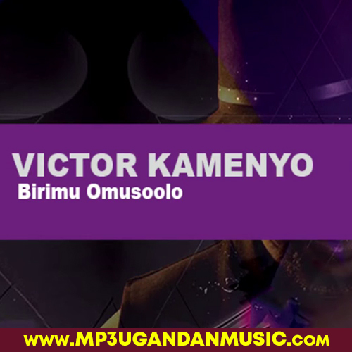 Birimu Omusoolo - Victor Kamenyo MP3UG Music
